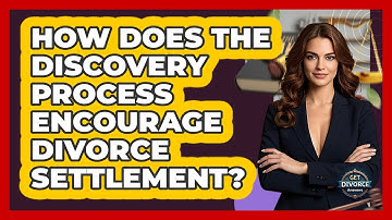 How Does The Discovery Process Encourage Divorce Settlement? - Get Divorce Answers
