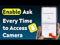 How to Enable Ask Every Time to Access the Camera On Snapchat (Updated)