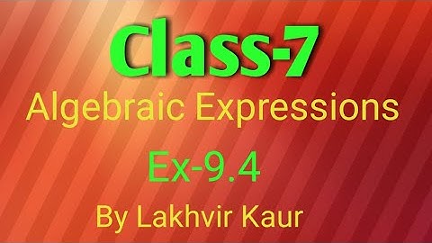 Class 7 maths chapter 9 //Algebraic Expressions // ICSE Board//Ex 9.4 // by Lakhvir Kaur