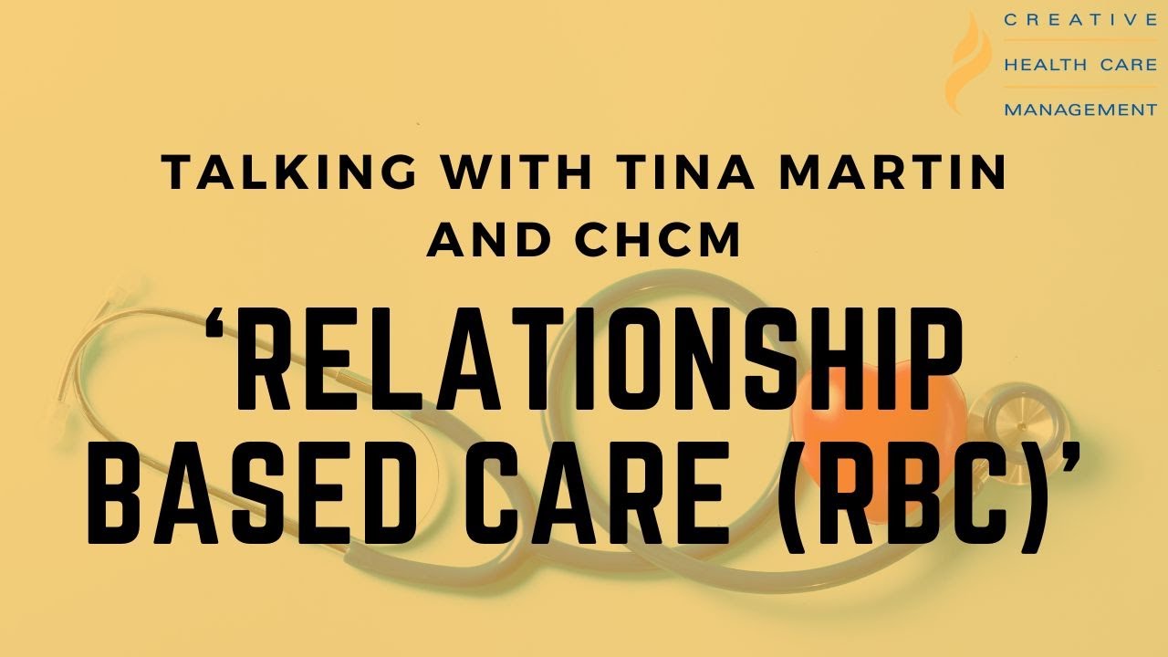 Talking with Tina Martin- 'Relationship Based Care (RBC)': Episode 3