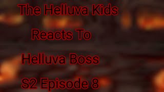 Helluva Kids reacts to Helluva Boss Season 2 Episode 8 (Read Description)