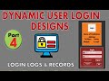 Dynamic User Login Designs (Part 4) Login Logs and Records