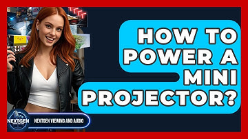How To Power A Mini Projector? - NextGen Viewing and Audio