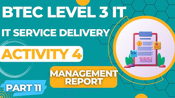 BTEC Level 3 IT - Unit 14 - IT Service Delivery - Part 11 - MANAGEMENT REPORT (Activity 4 Theory)