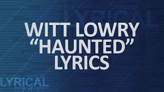 Video thumbnail of "Witt Lowry - Haunted Lyrics"