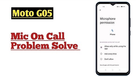 Moto G05 || How To Solve Mic On Call Problem
