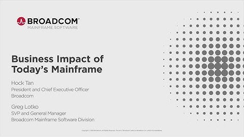 Business Impact of Today’s Mainframe