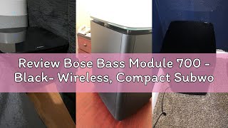 Review Bose Bass Module 700 - Black- Wireless, Compact Subwoofer