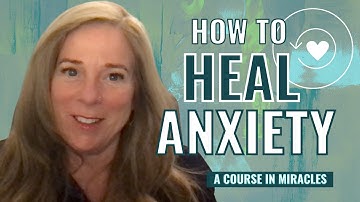 How to Heal Anxiety With A Course in Miracles | I Could See Peace Instead of This - ACIM Lesson 34