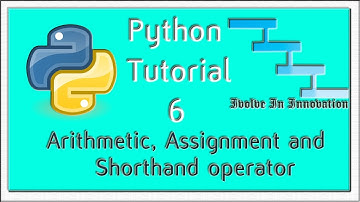 Arithmetic, Assignment and Shorthand operator - Python Programming Tutorial 6