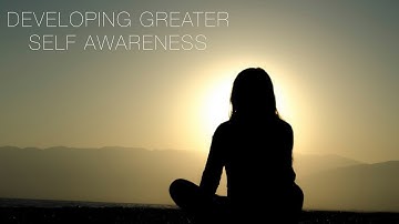 Developing Yourself: Developing a Greater Self Awareness
