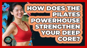 How Does The Pilates Powerhouse Strengthen Your Deep Core? - High Energy Training Hub