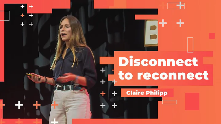 Disconnect to reconnect // Claire Philipp at Talk2be 3.0