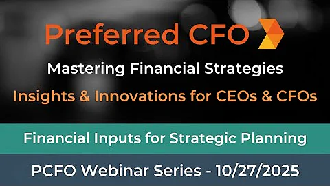 Preferred CFO Webinar Series: Financial Inputs for Strategic Planning