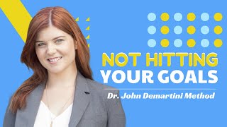 Not Hitting Your Goals   Dr  John Demartini Method