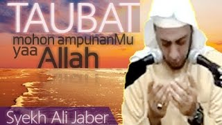 Ceramah Syekh Ali Jaber yg sangat Menyentuh hati - TAUBAT - Mohon AmpunanMu Yaa ALLAH