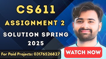 CS611 Assignment 2 Solution 2025 | 100% Correct & Easy Guide | VUBWN