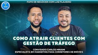 COMO VENDER MAIS IMÓVEIS COM ESTRATÉGIAS DE MARKETING E TRÁFEGO@ocarlosminami|PAPO DE NEGÓCIOS #EP8