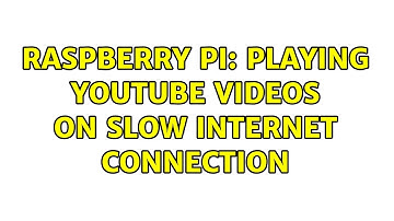 Raspberry Pi: Playing YouTube videos on slow internet connection