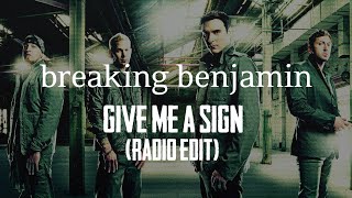 Breaking Benjamin - Give Me A Sign (Radio Edit) [HQ Audio]