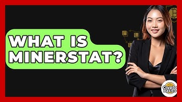 What Is Minerstat? - CryptoBasics360.com