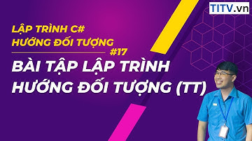 17. Học C#   Bài tập Lập trình hướng đối tượng tiếp theo