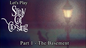 Stray Cat Crossing - Part 1: The Basement - GreenGimmick Gaming