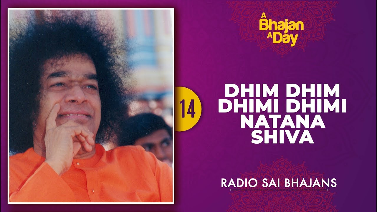 14   Dhim Dhim Dhimi Dhimi Natana Shiva  Sri Sathya Sai Bhajans