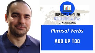 Business Phrasal Verbs: Add up to