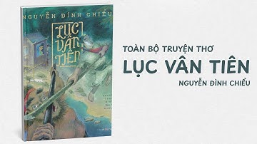 Toàn bộ truyện thơ Lục Vân Tiên | Nguyễn Đình Chiểu