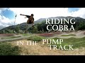 Riding Cobra in the pump track