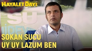 Hayalet Dayı - Sokan Sucu Uy Uy Lazum Ben