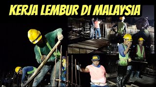 tki dari indonesia- kerja di malaysia bangunan sampai lembur jam 10 malam