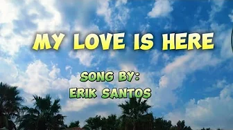 Erik Santos - My Love is Here (Lyrics) Erik Santos - My Love is Here (Lyrics)