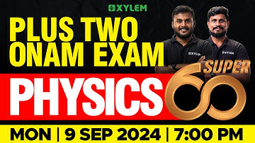 Plus Two Onam Exam - Physics - Super 60 | Xylem Plus Two