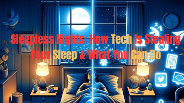 Sleepless Nights: How Tech Is Stealing Your Sleep & What You Can Do