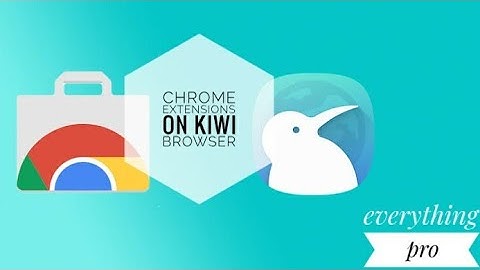 Chrome extensions on android part 1 : Kiwi Browser