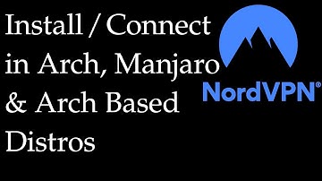 Install NordVPN in Arch Linux | Install NordVPN in Manjaro | Installing and using NordVPN on Linux