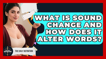 What Is Sound Change And How Does It Alter Words? - The Daily Definition
