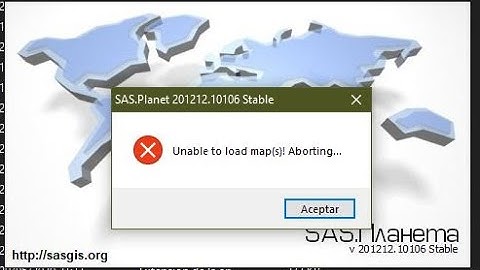 Como solucionar error de SAS PLANET (Error unable to load map(s) aborting)
