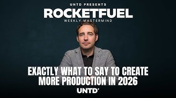 Exactly What to Say to Create More Production in 2026 - RocketFuel - UNTD Community