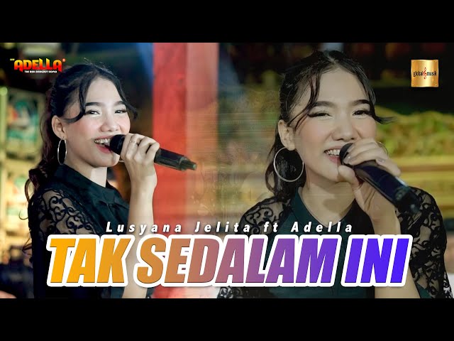 Lusyana Jelita ft Adella - Tak Sedalam Ini (Official Live Music) class=