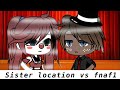 Sister location vs Fnaf 1 singing battle