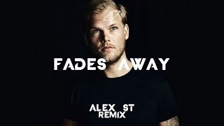 Avicii - Fades Away Alex 𝕊𝕋 Remix