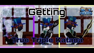 Getting True Triple Katana in Bloxfruits! (JustXunice)