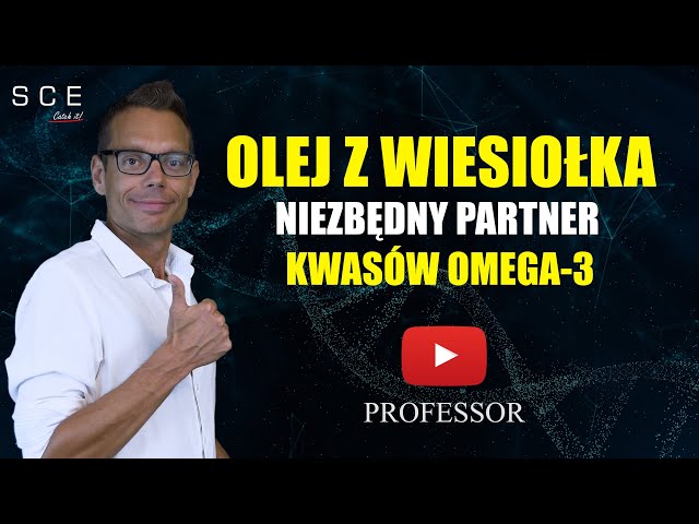 Olej z wiesiołka niezbędny partner kwasów Omega-3 - Professor odc. 93