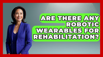 Are There Any Robotic Wearables For Rehabilitation? - The Hardware Hub