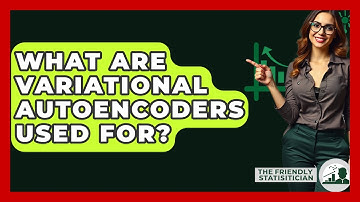 What Are Variational Autoencoders Used For? - The Friendly Statistician