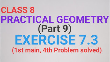 CLASS 8, PRACTICAL GEOMETRY, EXERCISE 7.3 (1st main, 4th Problem solved)