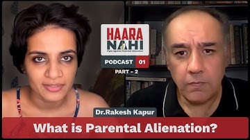 A Podcast About Parental Alienation| Dr. Rakesh Kapur| Part - 2 | #parentalalienation #childrights